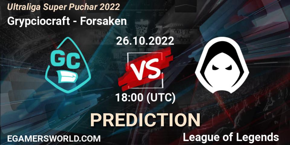 Prognoza Grypciocraft - Forsaken. 26.10.2022 at 18:00, LoL, Ultraliga Super Puchar 2022