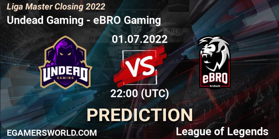 Prognoza Undead Gaming - eBRO Gaming. 01.07.22, LoL, Liga Master Closing 2022