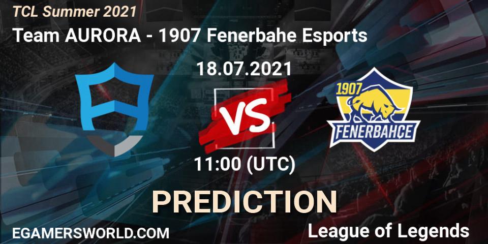 Prognoza Team AURORA - 1907 Fenerbahçe Esports. 18.07.2021 at 11:00, LoL, TCL Summer 2021
