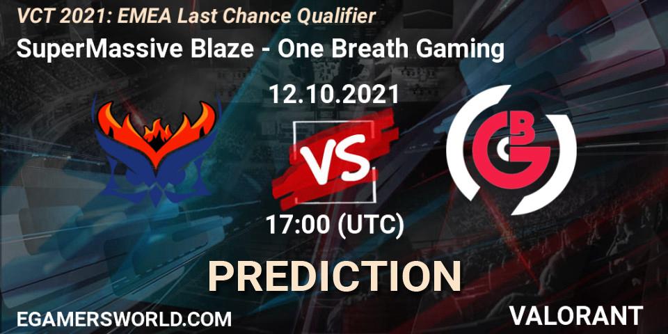 Prognoza SuperMassive Blaze - One Breath Gaming. 12.10.21, VALORANT, VCT 2021: EMEA Last Chance Qualifier