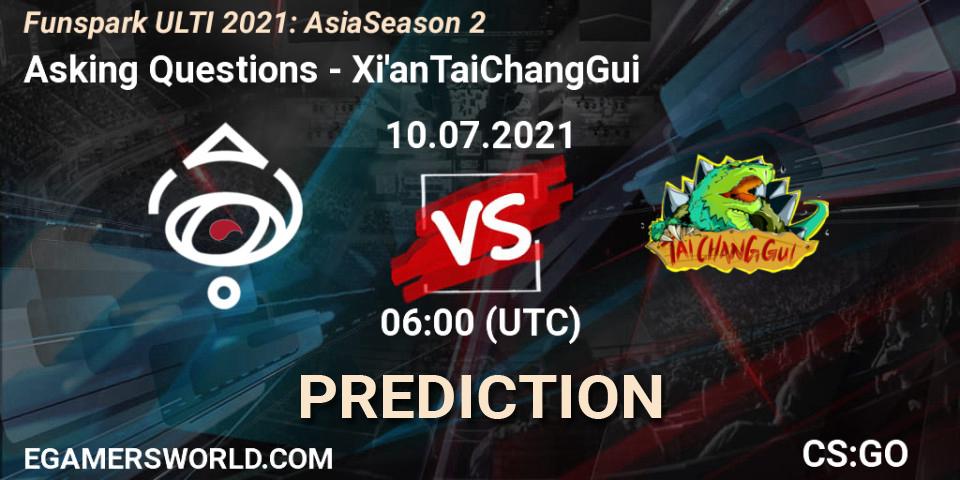 Prognoza Asking Questions - Xi'anTaiChangGui. 10.07.2021 at 06:00, Counter-Strike (CS2), Funspark ULTI 2021: Asia Season 2
