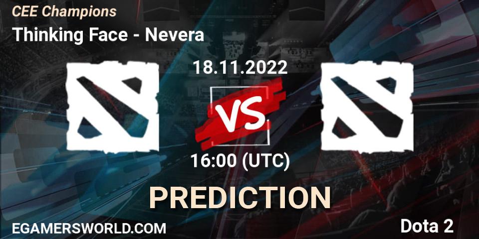 Prognoza Thinking Face - Nevera. 18.11.2022 at 16:00, Dota 2, CEE Champions