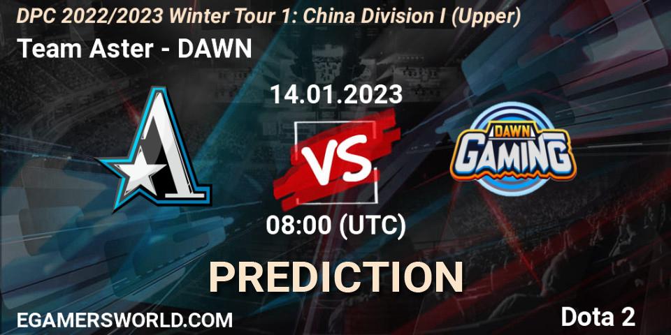 Prognoza Team Aster - DAWN. 14.01.2023 at 07:59, Dota 2, DPC 2022/2023 Winter Tour 1: CN Division I (Upper)