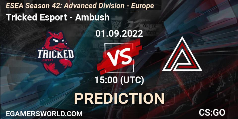Prognoza Tricked Esport - Ambush. 01.09.2022 at 15:00, Counter-Strike (CS2), ESEA Season 42: Advanced Division - Europe