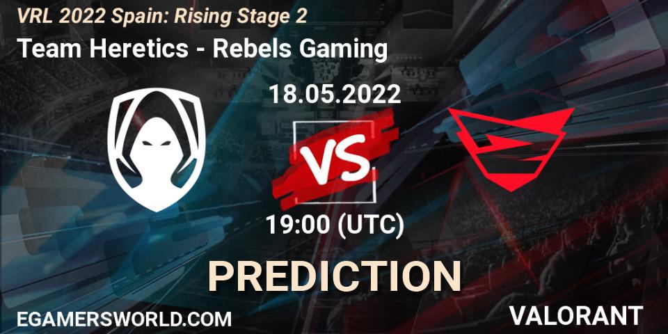 Prognoza Team Heretics - Rebels Gaming. 18.05.22, VALORANT, VRL 2022 Spain: Rising Stage 2