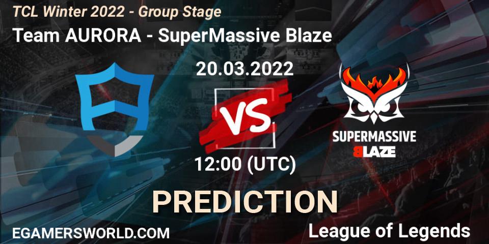 Prognoza Team AURORA - SuperMassive Blaze. 20.03.2022 at 12:00, LoL, TCL Winter 2022 - Group Stage
