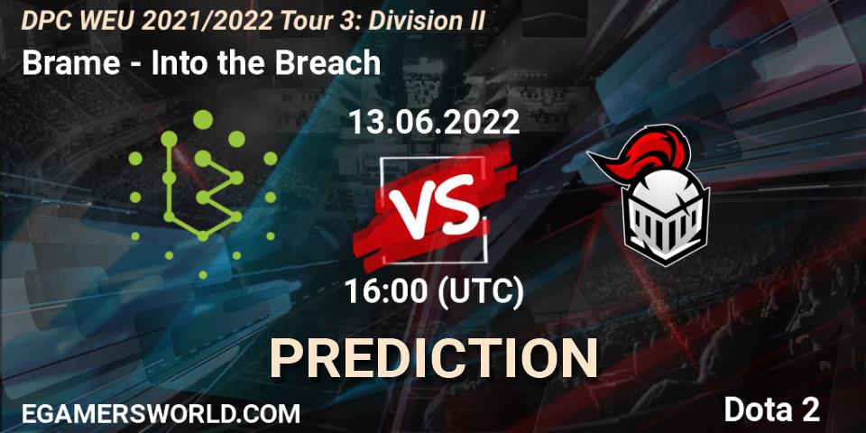 Prognoza Brame - Into the Breach. 13.06.2022 at 15:55, Dota 2, DPC WEU 2021/2022 Tour 3: Division II