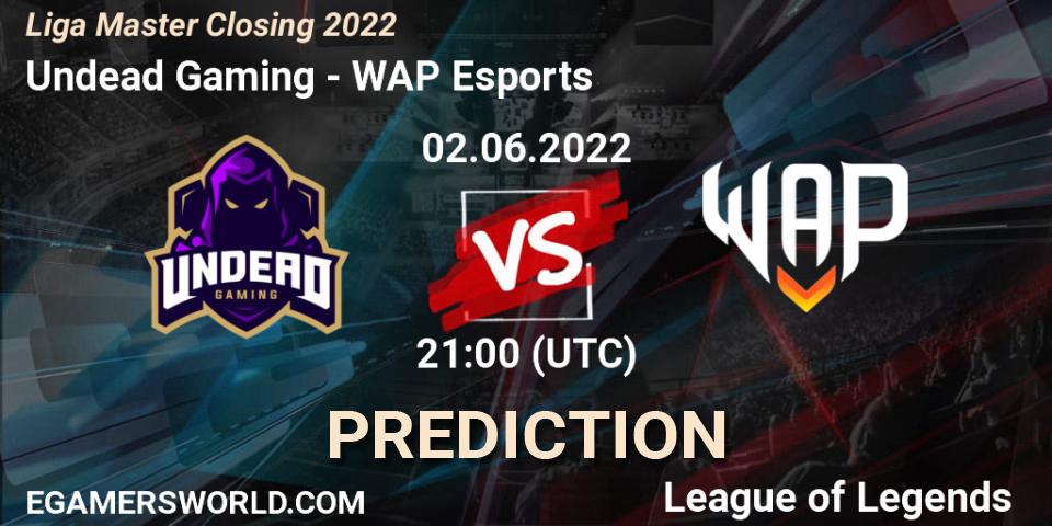 Prognoza Undead Gaming - WAP Esports. 02.06.22, LoL, Liga Master Closing 2022