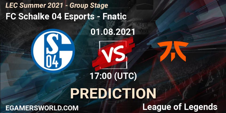 Prognoza FC Schalke 04 Esports - Fnatic. 01.08.21, LoL, LEC Summer 2021 - Group Stage