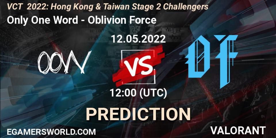Prognoza Only One Word - Oblivion Force. 12.05.2022 at 12:00, VALORANT, VCT 2022: Hong Kong & Taiwan Stage 2 Challengers