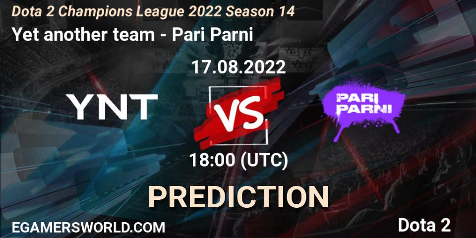 Prognoza Yet another team - Pari Parni. 17.08.2022 at 18:03, Dota 2, Dota 2 Champions League 2022 Season 14
