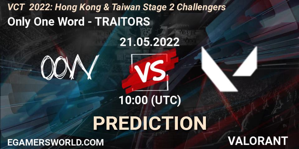 Prognoza Only One Word - TRAITORS. 21.05.2022 at 10:00, VALORANT, VCT 2022: Hong Kong & Taiwan Stage 2 Challengers