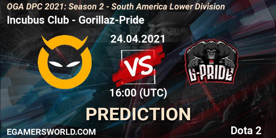 Prognoza Incubus Club - Gorillaz-Pride. 24.04.2021 at 16:01, Dota 2, OGA DPC 2021: Season 2 - South America Lower Division 