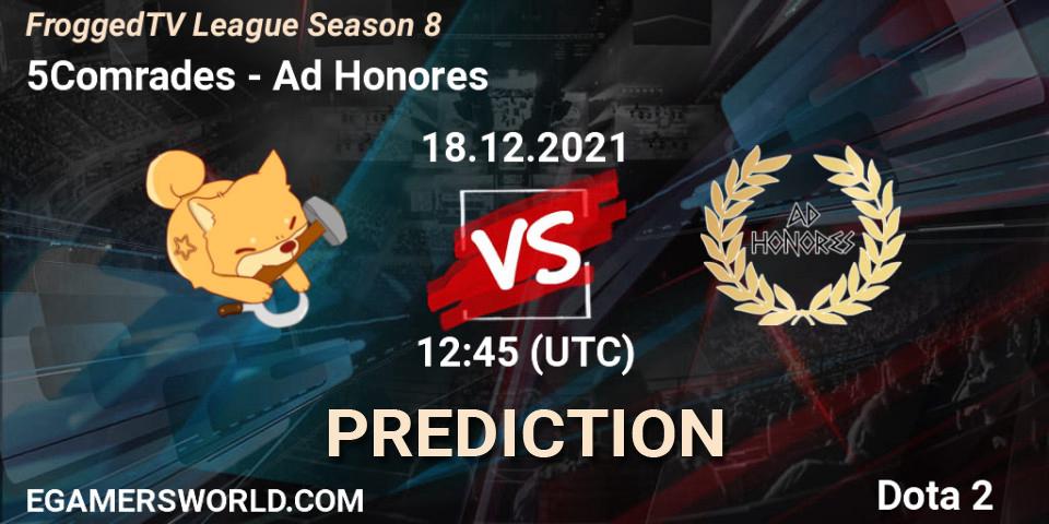 Prognoza 5Comrades - Ad Honores. 18.12.2021 at 12:38, Dota 2, FroggedTV League Season 8