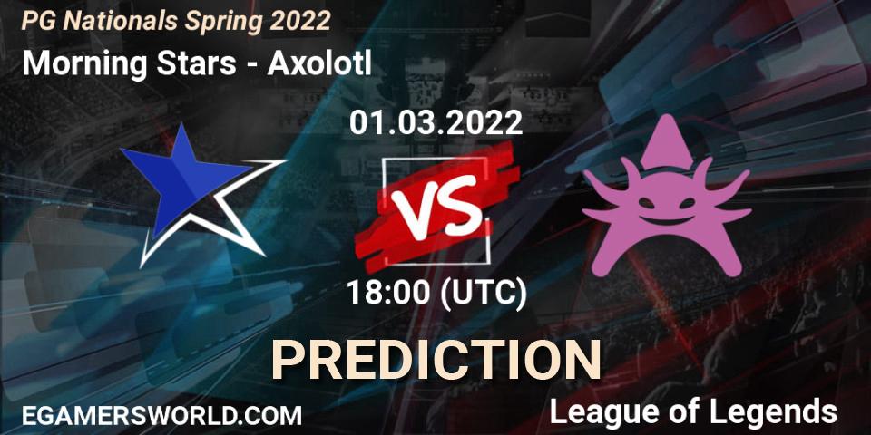 Prognoza Morning Stars - Axolotl. 01.03.2022 at 18:00, LoL, PG Nationals Spring 2022