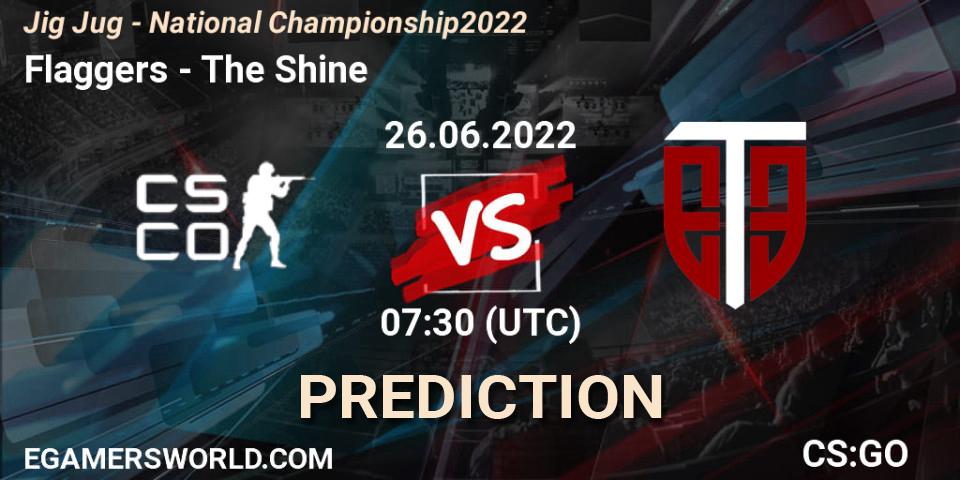 Prognoza Flaggers - The Shine. 26.06.2022 at 07:30, Counter-Strike (CS2), Jig Jug - National Championship 2022