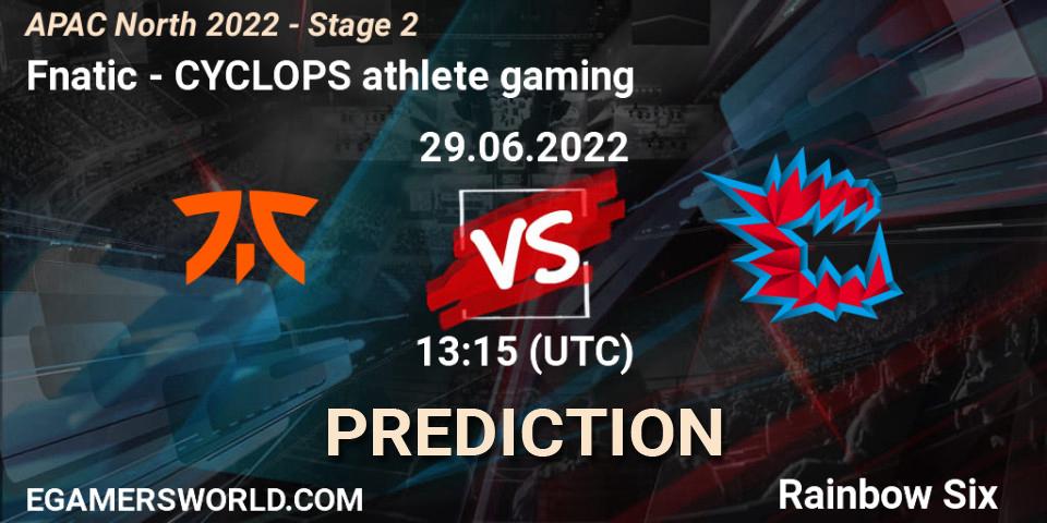 Prognoza Fnatic - CYCLOPS athlete gaming. 29.06.2022 at 13:15, Rainbow Six, APAC North 2022 - Stage 2