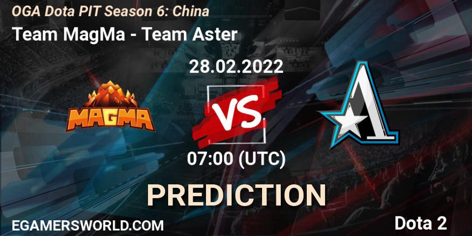 Prognoza Team MagMa - Team Aster. 28.02.2022 at 07:00, Dota 2, OGA Dota PIT Season 6: China
