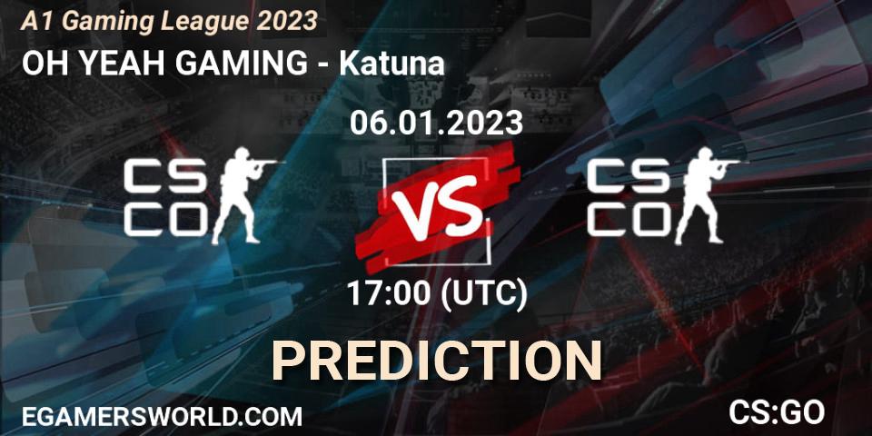 Prognoza OH YEAH GAMING - Katuna. 06.01.2023 at 17:00, Counter-Strike (CS2), A1 Gaming League 2023