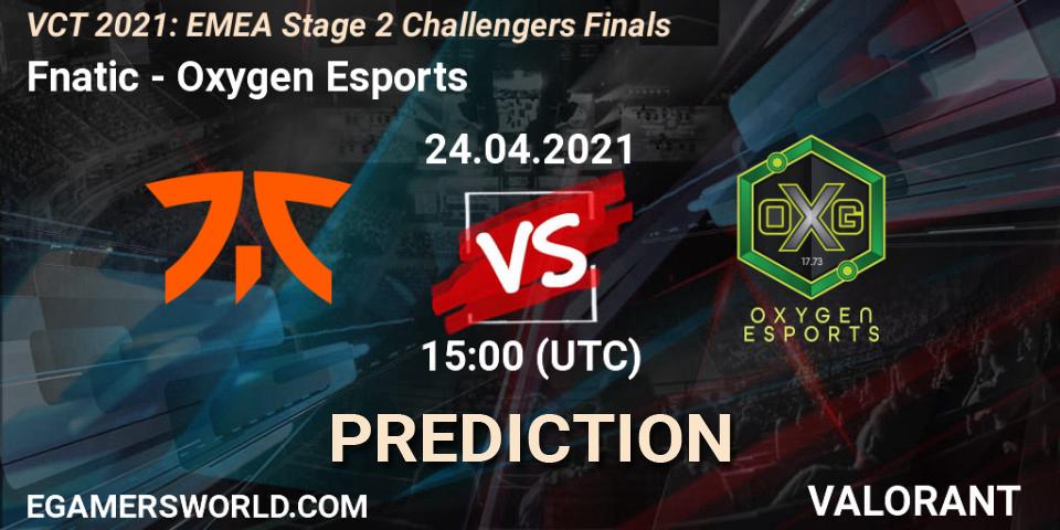 Prognoza Fnatic - Oxygen Esports. 24.04.2021 at 15:00, VALORANT, VCT 2021: EMEA Stage 2 Challengers Finals