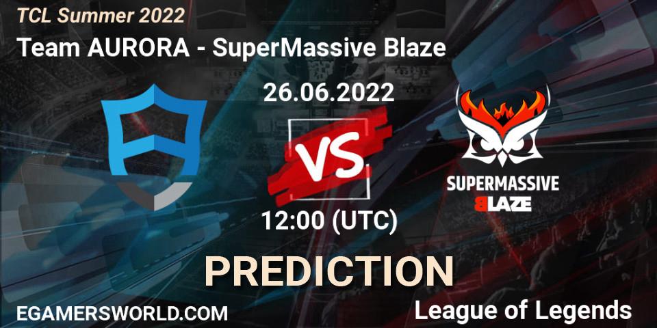 Prognoza Team AURORA - SuperMassive Blaze. 26.06.2022 at 12:00, LoL, TCL Summer 2022