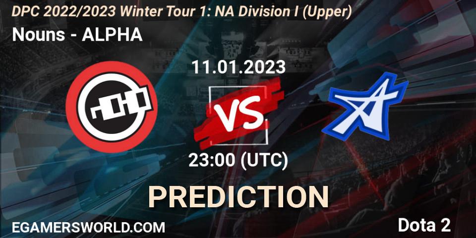 Prognoza Nouns - ALPHA. 11.01.23, Dota 2, DPC 2022/2023 Winter Tour 1: NA Division I (Upper)