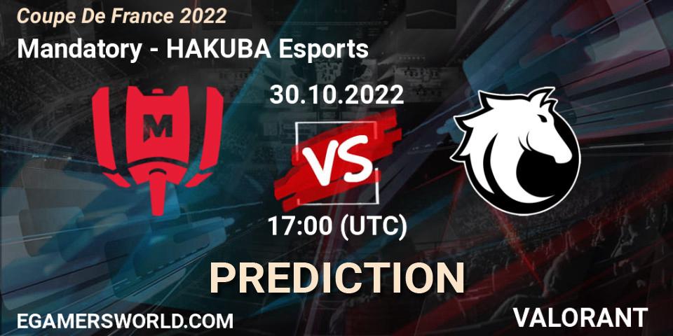 Prognoza Mandatory - HAKUBA Esports. 30.10.2022 at 18:00, VALORANT, Coupe De France 2022