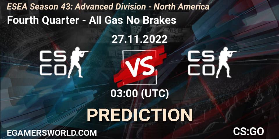 Prognoza Fourth Quarter - All Gas No Brakes. 27.11.22, CS2 (CS:GO), ESEA Season 43: Advanced Division - North America