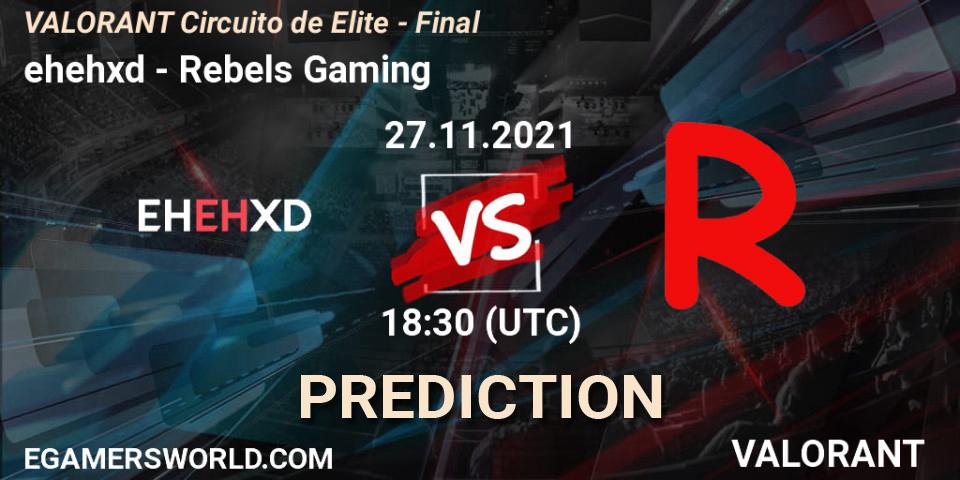 Prognoza ehehxd - Rebels Gaming. 27.11.21, VALORANT, VALORANT Circuito de Elite - Final