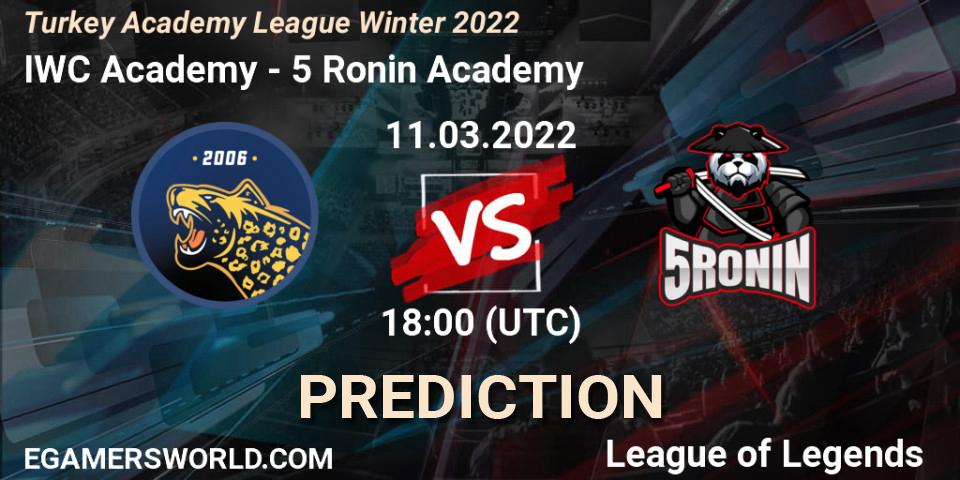 Prognoza IWC Academy - 5 Ronin Academy. 11.03.2022 at 18:30, LoL, Turkey Academy League Winter 2022