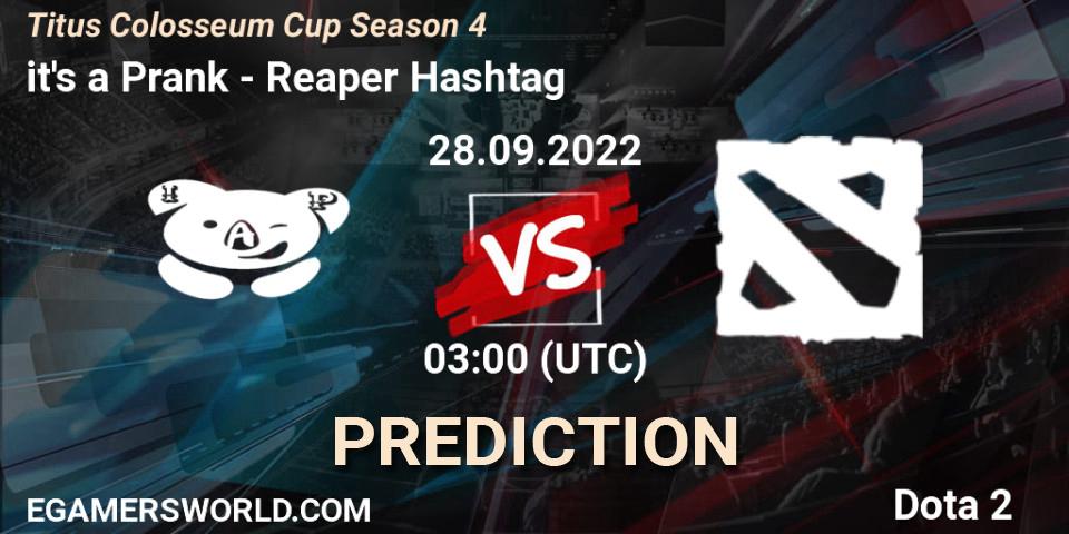 Prognoza it's a Prank - Reaper Hashtag. 28.09.2022 at 03:25, Dota 2, Titus Colosseum Cup Season 4 
