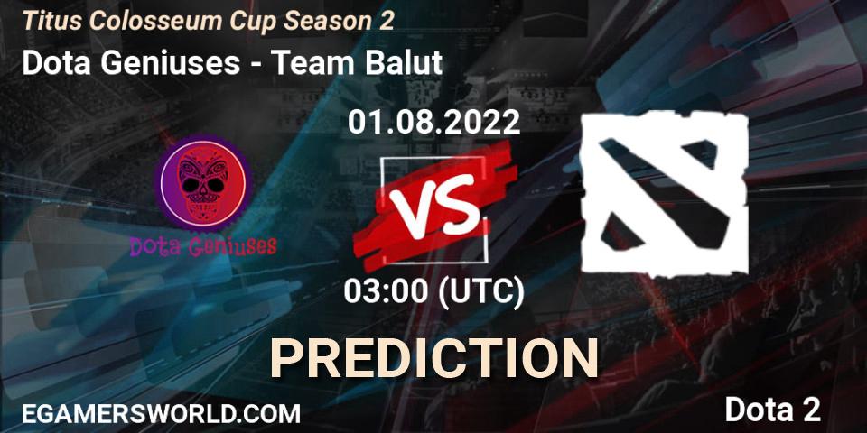 Prognoza Dota Geniuses - Team Balut. 01.08.2022 at 03:20, Dota 2, Titus Colosseum Cup Season 2