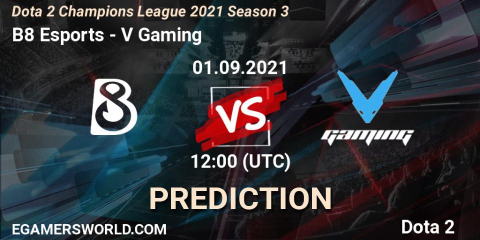 Prognoza B8 Esports - V Gaming. 01.09.2021 at 12:02, Dota 2, Dota 2 Champions League 2021 Season 3
