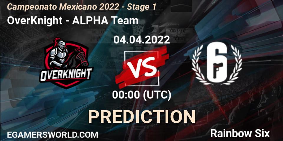 Prognoza OverKnight - ALPHA Team. 04.04.2022 at 00:00, Rainbow Six, Campeonato Mexicano 2022 - Stage 1
