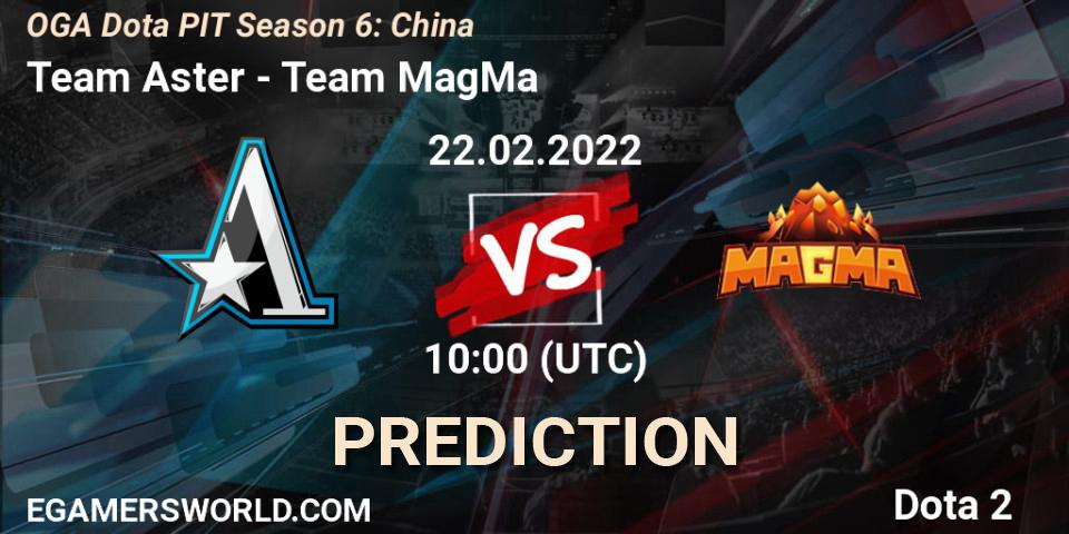 Prognoza Team Aster - Team MagMa. 22.02.2022 at 10:00, Dota 2, OGA Dota PIT Season 6: China