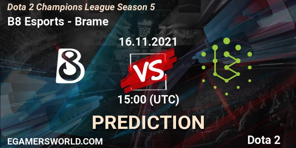 Prognoza B8 Esports - Brame. 16.11.2021 at 15:13, Dota 2, Dota 2 Champions League 2021 Season 5