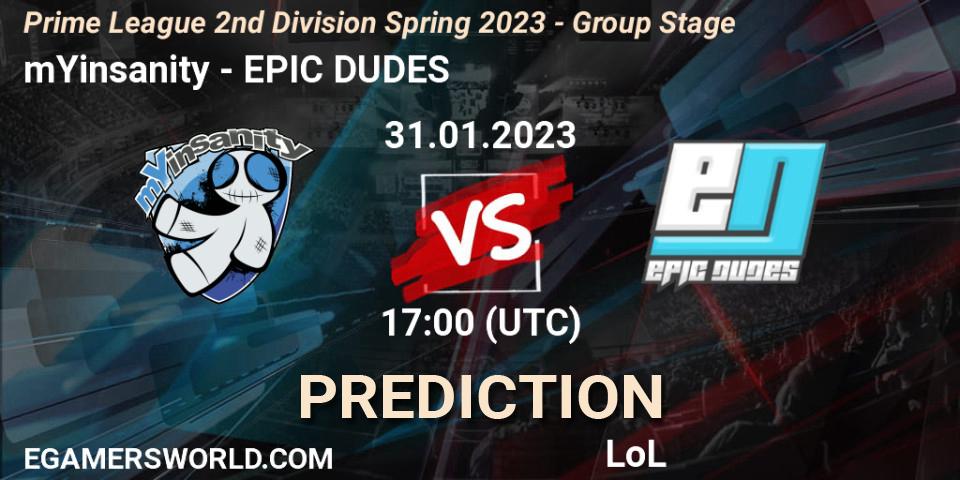 Prognoza mYinsanity - EPIC DUDES. 31.01.23, LoL, Prime League 2nd Division Spring 2023 - Group Stage