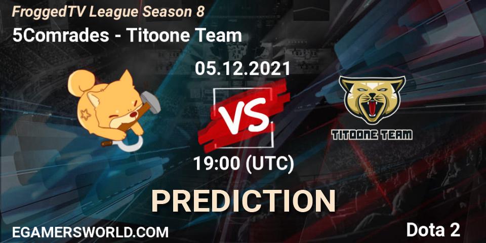 Prognoza 5Comrades - Titoone Team. 05.12.2021 at 19:00, Dota 2, FroggedTV League Season 8