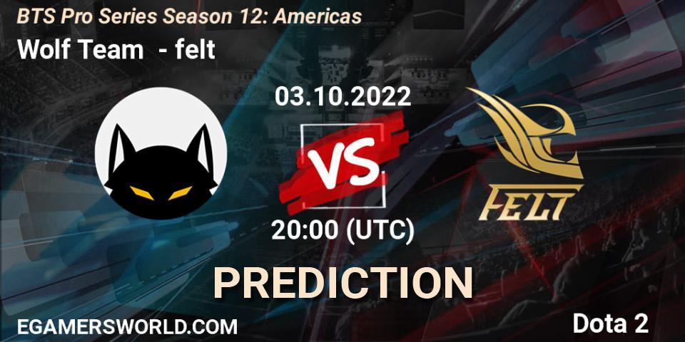 Prognoza Wolf Team - felt. 03.10.2022 at 20:01, Dota 2, BTS Pro Series Season 12: Americas