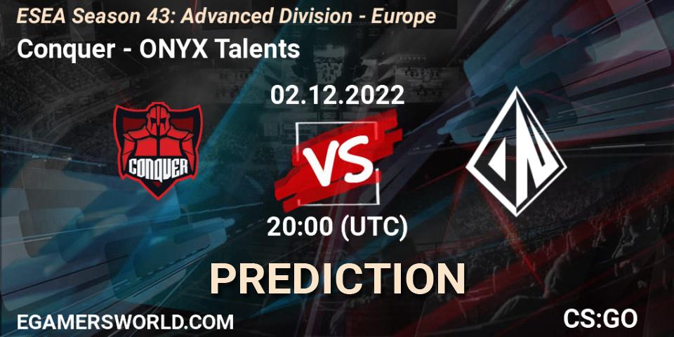 Prognoza Conquer - ONYX Talents. 02.12.22, CS2 (CS:GO), ESEA Season 43: Advanced Division - Europe