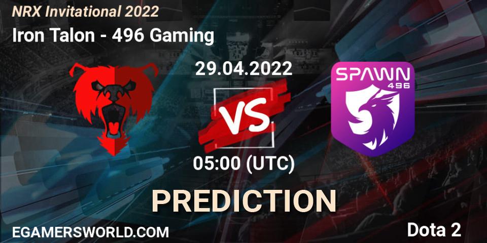 Prognoza Iron Talon - 496 Gaming. 29.04.2022 at 05:18, Dota 2, NRX Invitational 2022