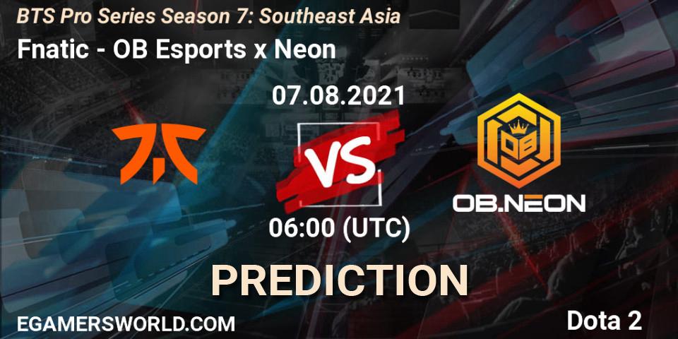 Prognoza Fnatic - OB Esports x Neon. 07.08.2021 at 06:00, Dota 2, BTS Pro Series Season 7: Southeast Asia