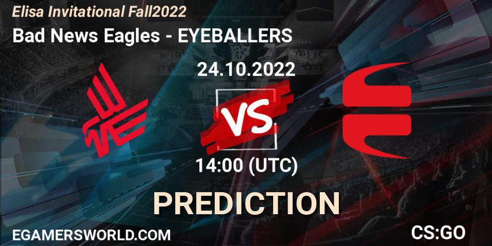 Prognoza Bad News Eagles - EYEBALLERS. 24.10.2022 at 15:25, Counter-Strike (CS2), Elisa Invitational Fall 2022