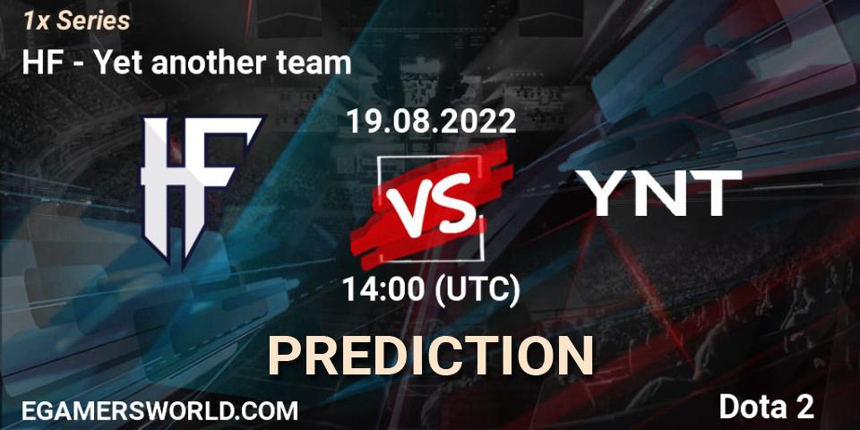 Prognoza HF - Yet another team. 19.08.2022 at 14:02, Dota 2, 1x Series
