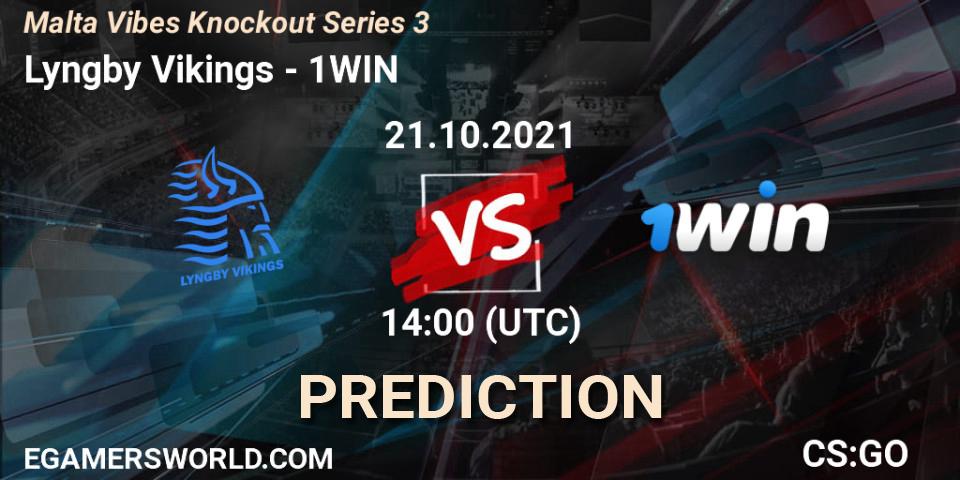 Prognoza Lyngby Vikings - 1WIN. 21.10.21, CS2 (CS:GO), Malta Vibes Knockout Series 3