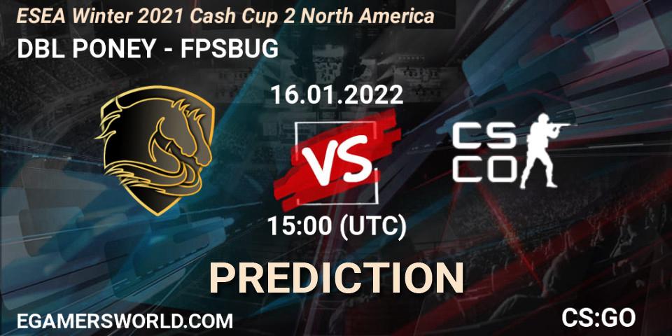 Prognoza DBL PONEY - FPSBUG. 16.01.2022 at 15:00, Counter-Strike (CS2), ESEA Winter 2021 Cash Cup 2 Europe
