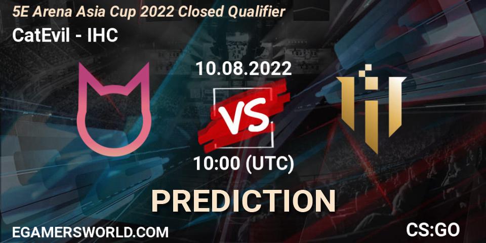 Prognoza CatEvil - IHC. 10.08.2022 at 10:00, Counter-Strike (CS2), 5E Arena Asia Cup 2022 Closed Qualifier