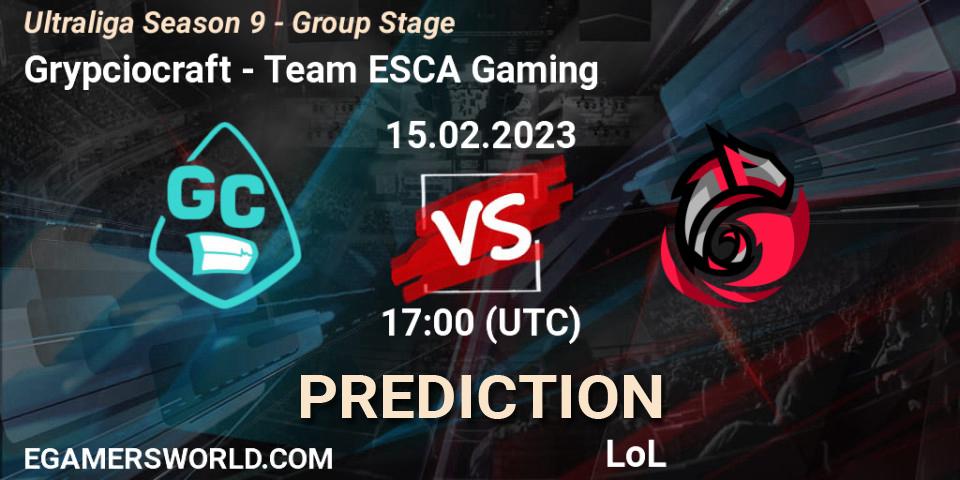 Prognoza Grypciocraft - Team ESCA Gaming. 21.02.23, LoL, Ultraliga Season 9 - Group Stage