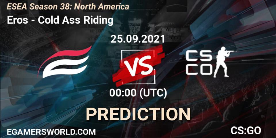 Prognoza Eros - Cold Ass Riding. 25.09.2021 at 00:00, Counter-Strike (CS2), ESEA Season 38: North America 