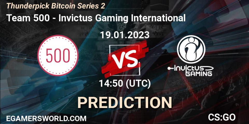 Prognoza Team 500 - Invictus Gaming International. 19.01.2023 at 15:00, Counter-Strike (CS2), Thunderpick Bitcoin Series 2